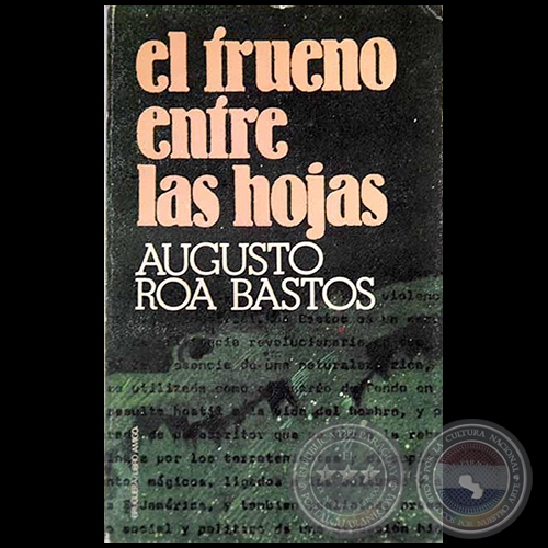 EL TRUENO ENTRE LAS HOJAS - Autor: AUGUSTO ROA BASTOS - Año 1977